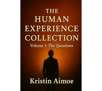The Human Experience Collection: Volume 1: The Questions