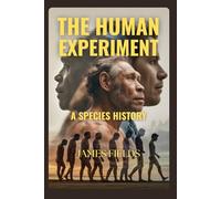 The Human Experiment: A Species History (Academic Studies in Global History)