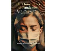 The Human Face of Pandemics: Emotion, Meaning and Missed Prevention in Pandemic Life