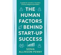 The Human Factors Behind Start-Up Success: A guide for investors, founders and due diligence providers