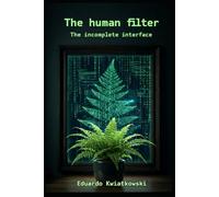 The Human Filter: The Incomplete Interface (The Ledger of the World)