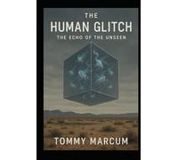 The Human Glitch: The Echo of the Unseen