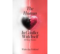 The Human Heart in Conflict with Itself: 10 Short Stories