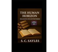 The Human Horizon: Dialogues and Controversies