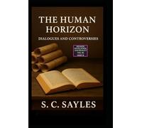 The Human Horizon: Dialogues and Controversies