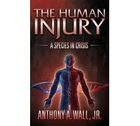 The Human Injury: A Species in Crisis