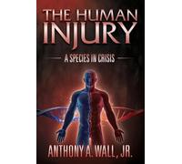 The Human Injury: A Species in Crisis