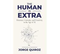 The Human is Extra: Presence, Curiosity, and Creativity in the Age of AI