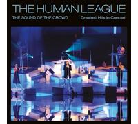 The Human League - The Sound Of The Crowd - Greatest Hits In Concert
