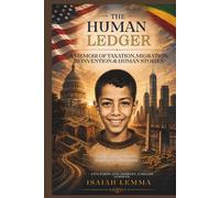 The Human Ledger: A Memoir of Taxation, Migration, Reinvention & Human Stories