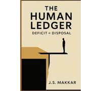 The Human Ledger: Deficit = Disposal