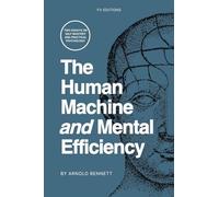 The Human Machine and Mental Efficiency: Two Essays on Self-Mastery and Practical Psychology