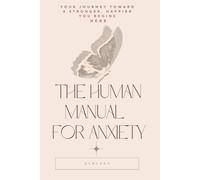 The Human Manual for Anxiety: A Comic Guide to Overthinking, Anxiety, Fear, and Finding Calm