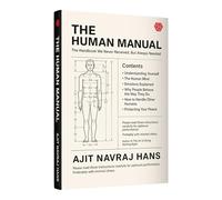 The Human Manual | The Handbook We Never Received, But Always Needed | Ajit Navraj Hans | Invincible