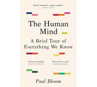The Human Mind: A Brief Tour of Everything We Know