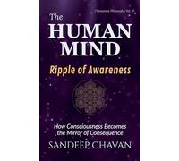 The Human Mind: Ripple of Awareness (Chavanian Philosophy)