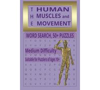 THE HUMAN MUSCLES and MOVEMENT: WORD SEARCH 50+ PUZZLES