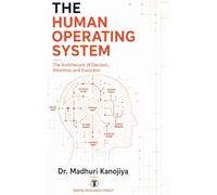 The Human Operating System: The Architecture of Decision, Attention, and Execution