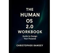 The Human OS 2.0: Workbook Guide to Design Your Purpose