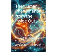 The Human Phenomenon from the Inside Out: Volume 2: The Knowledge of the Life-World