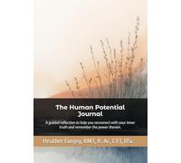 The Human Potential Journal: A guided reflection to help you reconnect with your inner truth and remember the power therein.