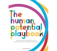 The human potential playbook: Unlock the secrets to accelerate your career. Preparation, Empowerment, Strategy, and Visualization.