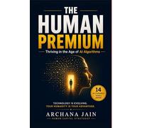 The Human Premium: Thriving in the Age of AI Algorithms