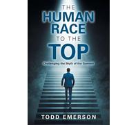The Human Race to the Top: Challenging the Myth of the Summit