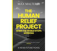The Human Relief Project: When The World Stops Working