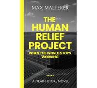 The Human Relief Project: When The World Stops Working