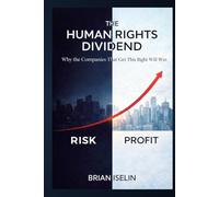 The Human Rights Dividend: Why the Companies That Get This Right Will Win