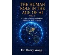The Human Role in the Age of AI, Vol.1: The Horizon: Guide for Every Generation Facing the Next 25 Years