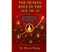 The Human Role in the Age of AI, Vol. 2: The Middle Generation: How Professionals Can Adapt, Lead, and Support Their Families