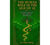 The Human Role in the Age of AI, Vol. 3: The Young Generation: How Students Can Learn, Think, and Build a Meaningful Life