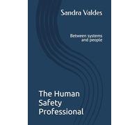 The Human Safety Professional: Between systems and people