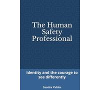 The Human Safety Professional: Identity and the courage to see differently: 1