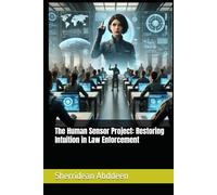 The Human Sensor Project: Restoring Intuition in Law Enforcement
