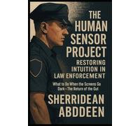The Human Sensor Project: Restoring Intuition in Law Enforcement