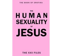 The Human Sexuality of Jesus: The XXX Files | MOTHER GOD EDITION