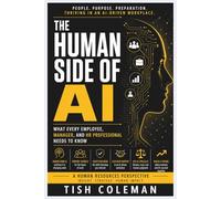 The Human Side of Ai: What Every Employee, Manager, and HR Professional Needs to Know