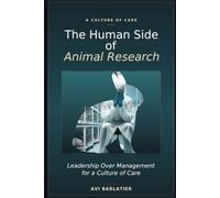 The Human Side of Animal Research: Leadership Over Management for a Culture of Care