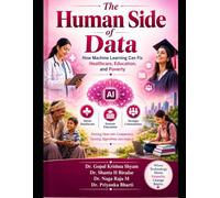 The Human Side of Data: How Machine Learning Can Fix Healthcare, Education, and Poverty