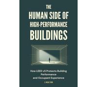 The Human Side of High-Performance Buildings: How LEED v5 Protects Building Performance and Occupant Experience