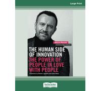 The Human Side of Innovation: The Power of People in Love with People