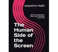 The Human Side of the Screen: Teaching Compassion, Ethics, and Citizenship in an AI Era