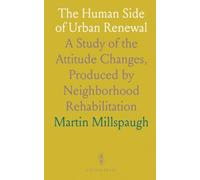 The Human Side of Urban Renewal: A Study of the Attitude Changes, Produced by Neighborhood Rehabilitation