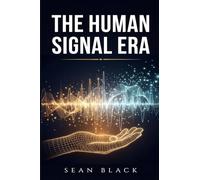 The Human Signal Era