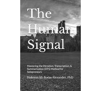 The Human Signal: Mastering the Dictation, Transcription, & Summarization (DTS) Method for Solopreneurs (The DTS Method)
