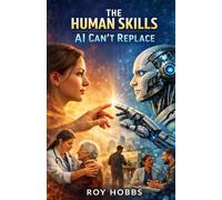 The Human Skills AI Can’t Replace: Why Empathy, Creativity, Judgment, and Character Still Matter in the Age of Automation