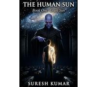 THE HUMAN SUN: Book One:Cruel Sun